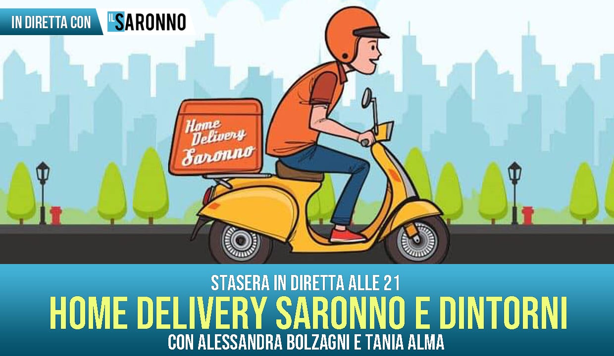 Home delivery Saronno e dintorni: stasera in diretta a ilSaronno la storia del servizio che spopola in città (e non solo)
