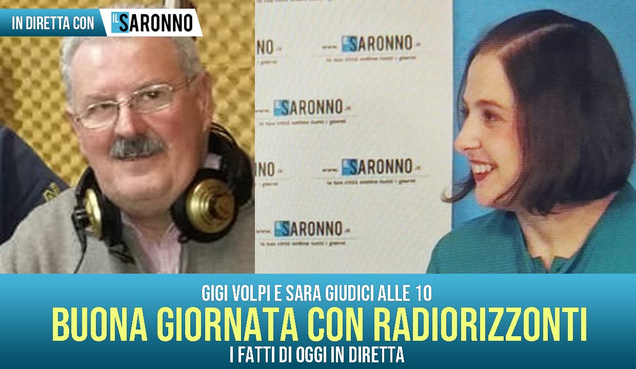 Dati e aggiornamenti a Saronno, Saronnese e Groane: le notizie di mercoledì 6 maggio con Radiorizzonti