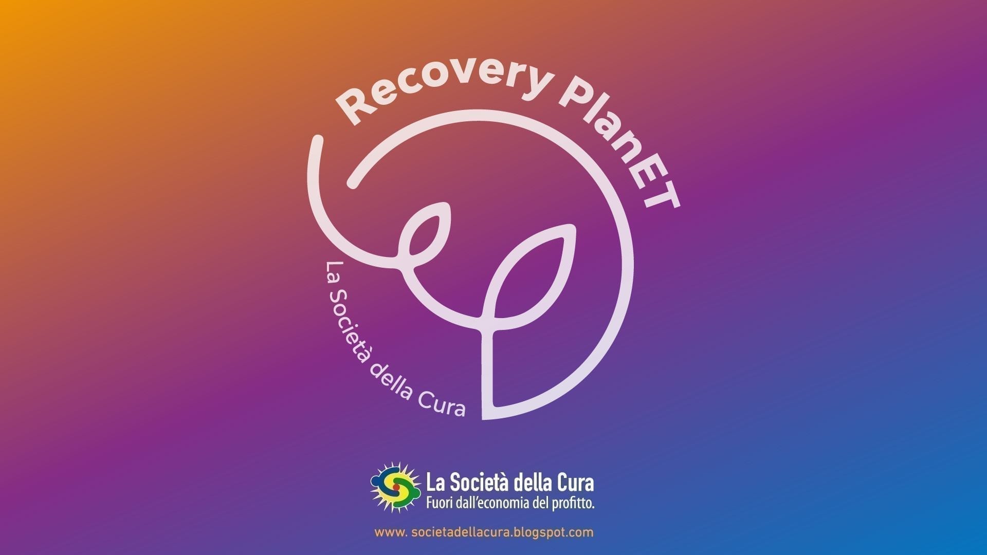 La Società della Cura presenta il suo “Recovery Planet” in un evento online